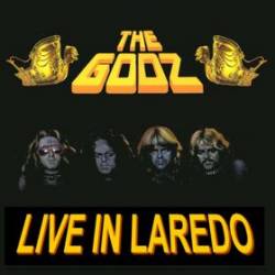 The Godz : Live in Laredo